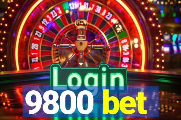 9800 bet